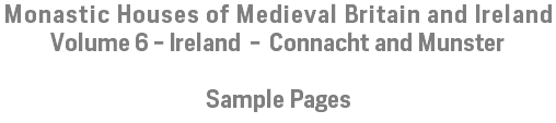 Monastic Houses of Medieval Britain and Ireland Volume 6 - Ireland - Connacht and Munster Sample Pages